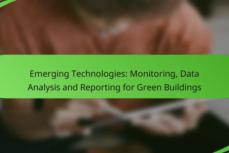 Emerging Technologies: Monitoring, Data Analysis and Reporting for Green Buildings