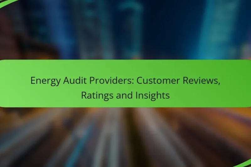 Energy Audit Providers: Customer Reviews, Ratings and Insights