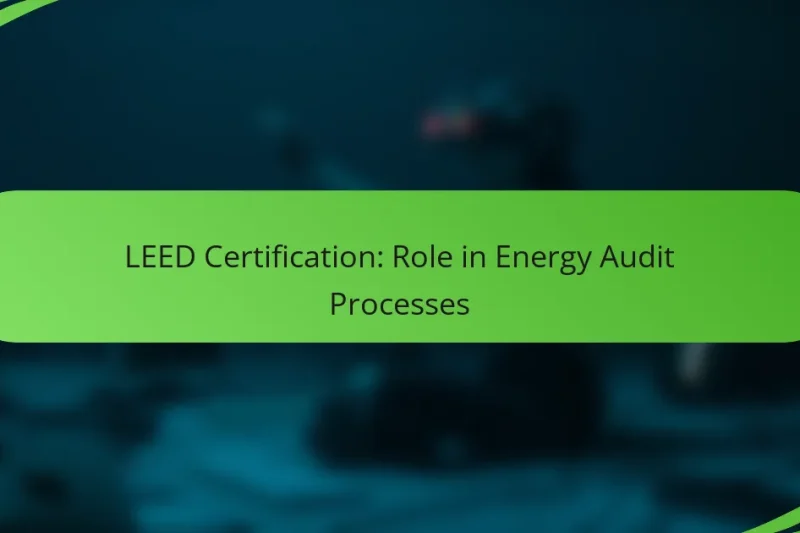 LEED Certification: Role in Energy Audit Processes