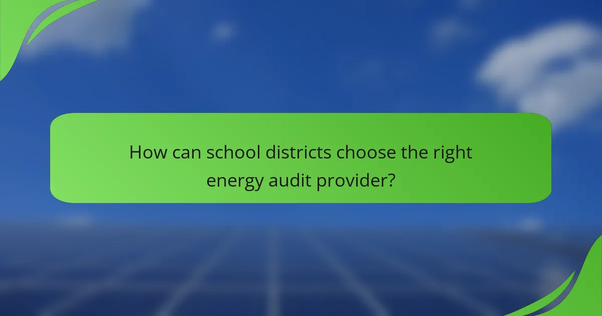 How can school districts choose the right energy audit provider?