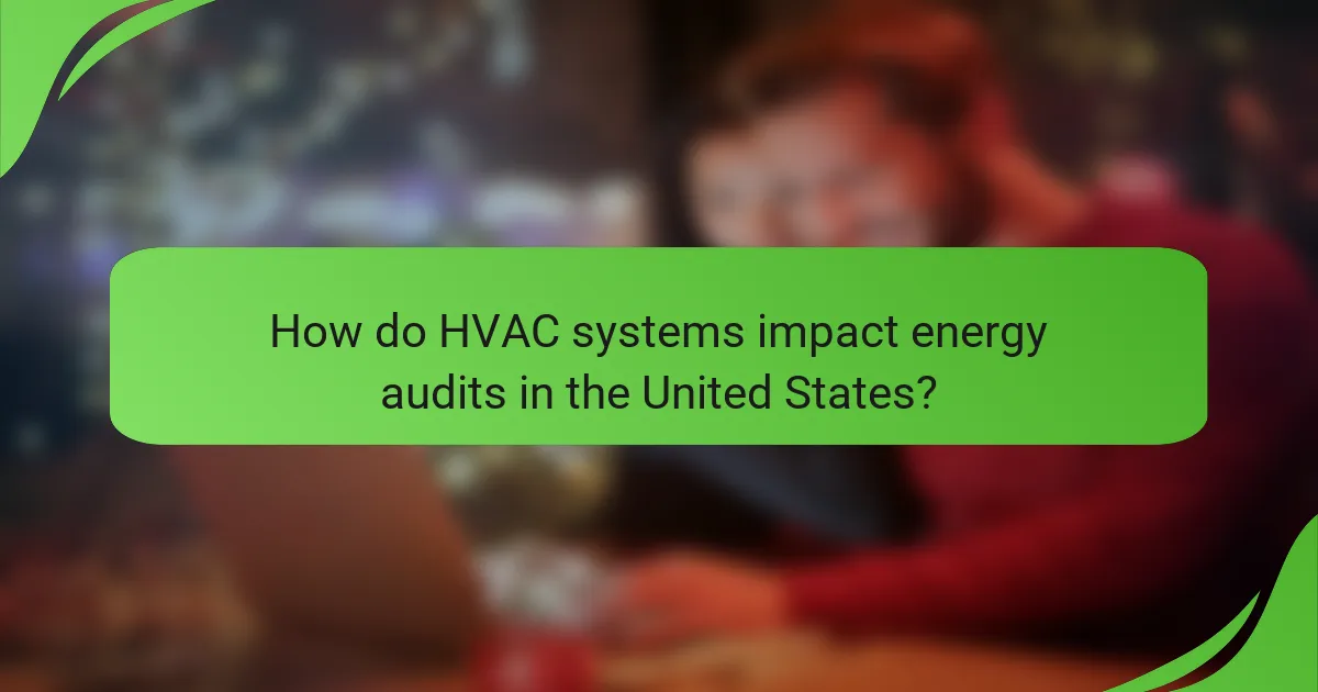 How do HVAC systems impact energy audits in the United States?