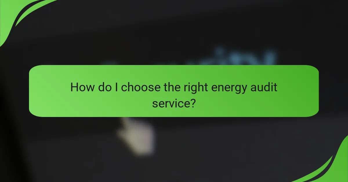 How do I choose the right energy audit service?