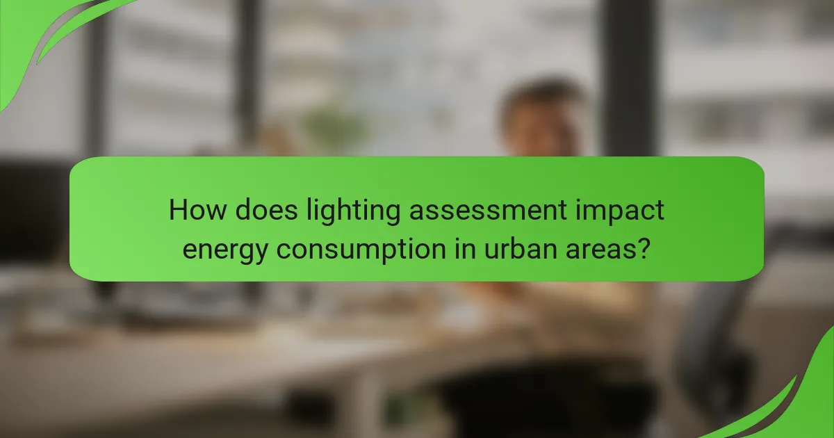 How does lighting assessment impact energy consumption in urban areas?
