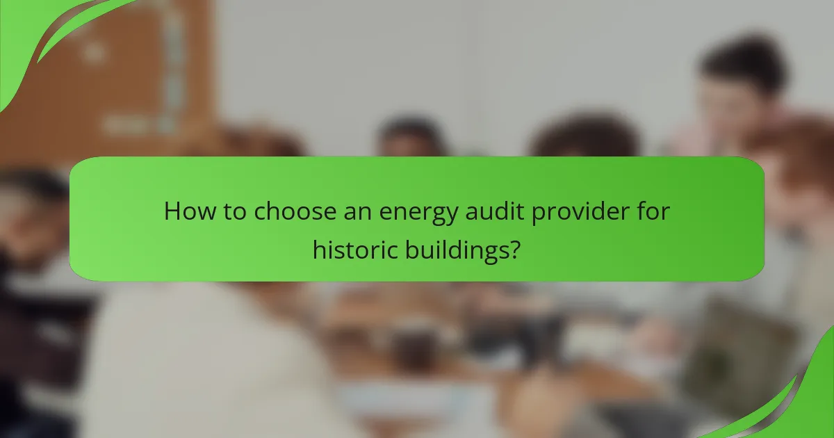 How to choose an energy audit provider for historic buildings?
