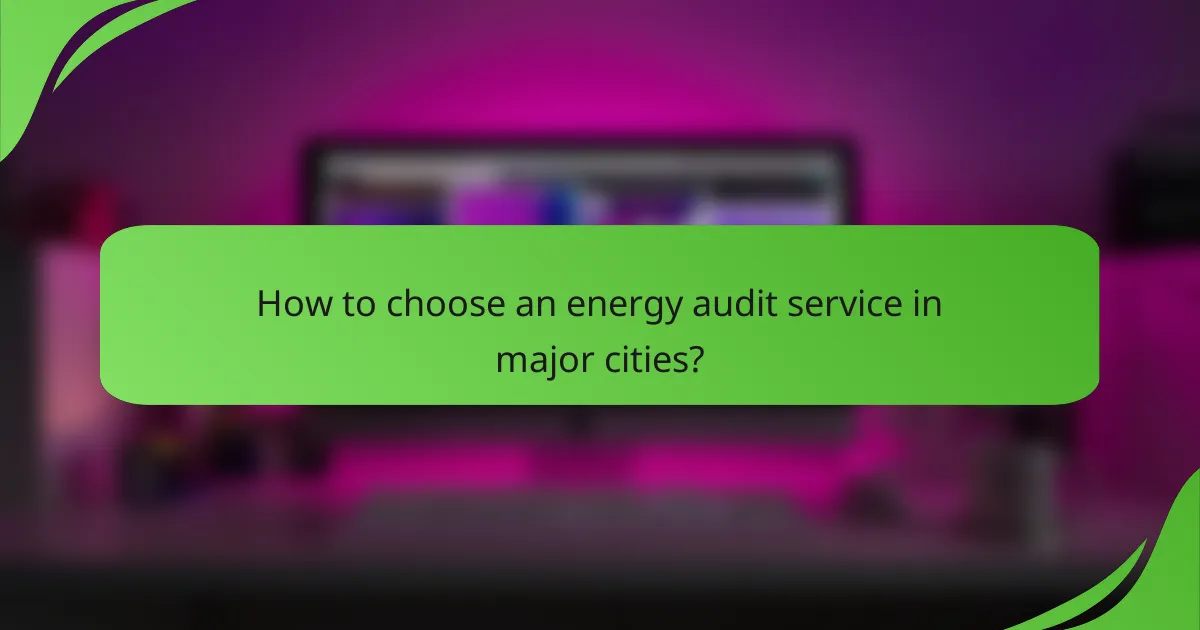 How to choose an energy audit service in major cities?