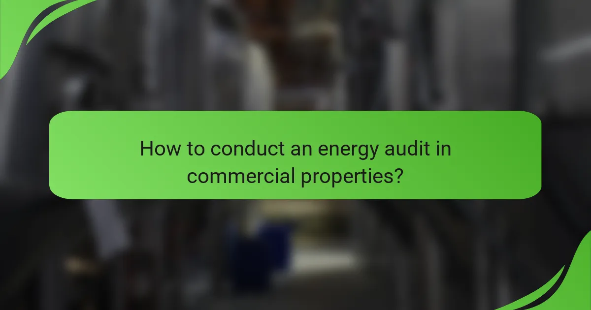 How to conduct an energy audit in commercial properties?