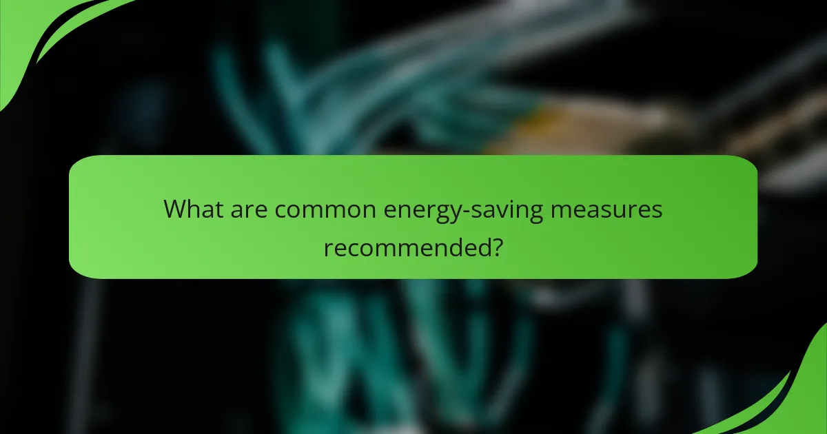 What are common energy-saving measures recommended?