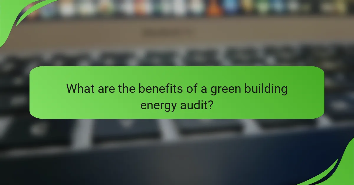 What are the benefits of a green building energy audit?