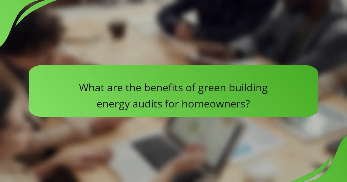 What are the benefits of green building energy audits for homeowners?