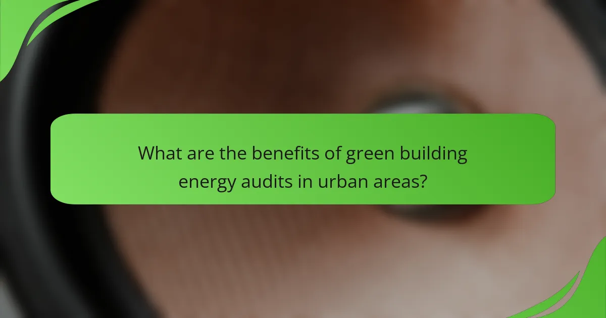 What are the benefits of green building energy audits in urban areas?