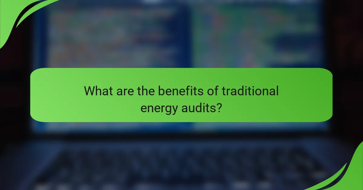 What are the benefits of traditional energy audits?