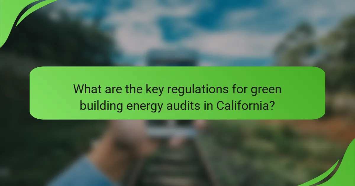 What are the key regulations for green building energy audits in California?