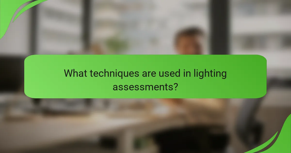 What techniques are used in lighting assessments?