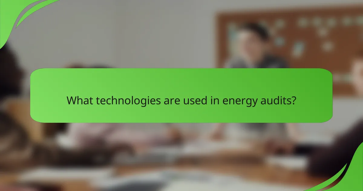 What technologies are used in energy audits?