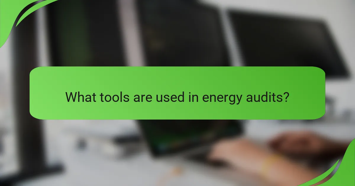 What tools are used in energy audits?