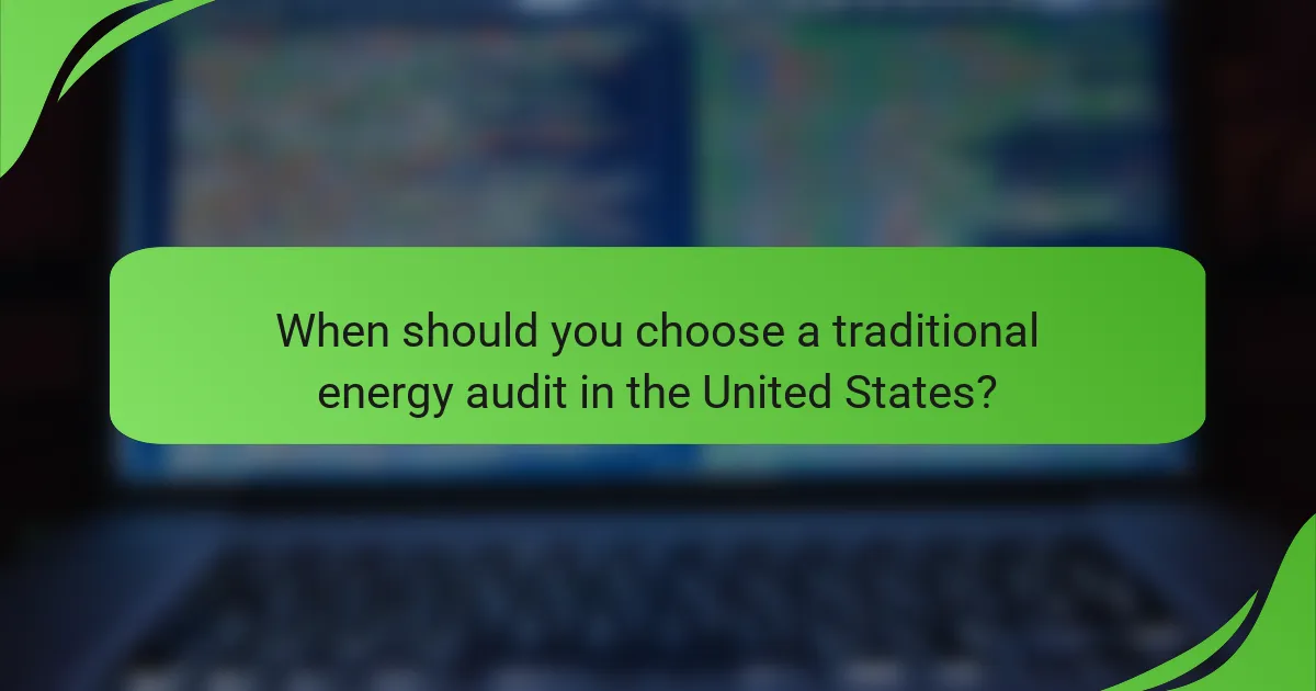 When should you choose a traditional energy audit in the United States?